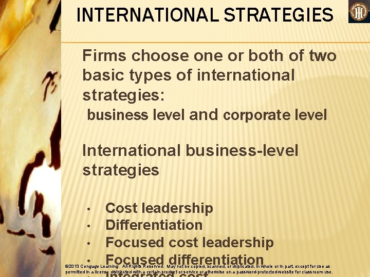 INTERNATIONAL STRATEGIES Firms choose one or both of two basic types of international strategies: