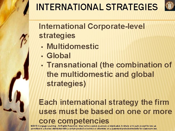 INTERNATIONAL STRATEGIES International Corporate-level strategies • Multidomestic • Global • Transnational (the combination of