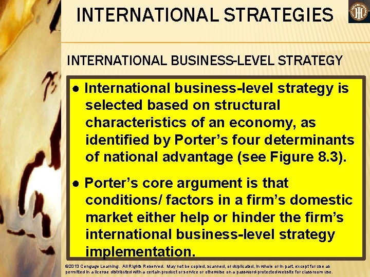 INTERNATIONAL STRATEGIES INTERNATIONAL BUSINESS-LEVEL STRATEGY ● International business-level strategy is selected based on structural