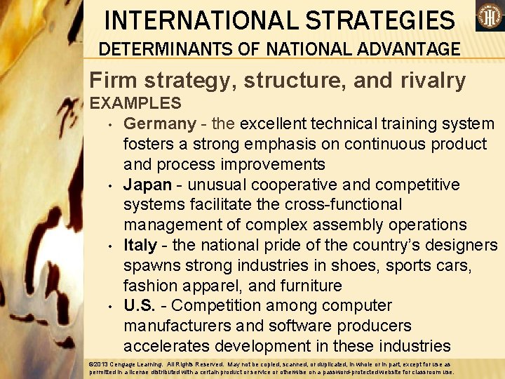 INTERNATIONAL STRATEGIES DETERMINANTS OF NATIONAL ADVANTAGE Firm strategy, structure, and rivalry EXAMPLES • Germany