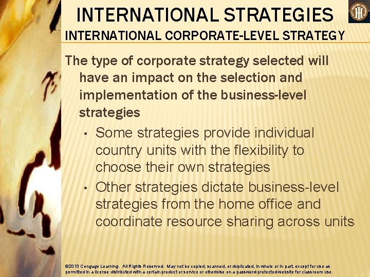 INTERNATIONAL STRATEGIES INTERNATIONAL CORPORATE-LEVEL STRATEGY The type of corporate strategy selected will have an