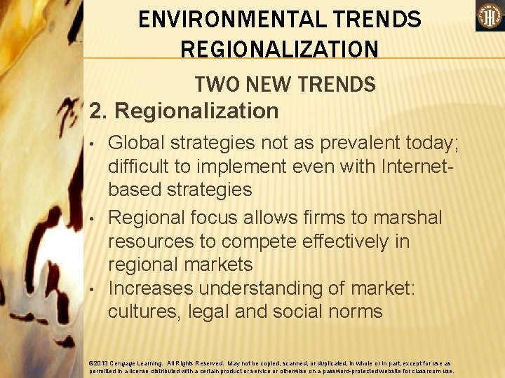 ENVIRONMENTAL TRENDS REGIONALIZATION TWO NEW TRENDS 2. Regionalization • • • Global strategies not