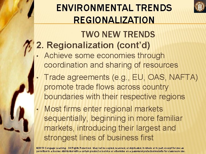 ENVIRONMENTAL TRENDS REGIONALIZATION TWO NEW TRENDS 2. Regionalization (cont’d) • Achieve some economies through