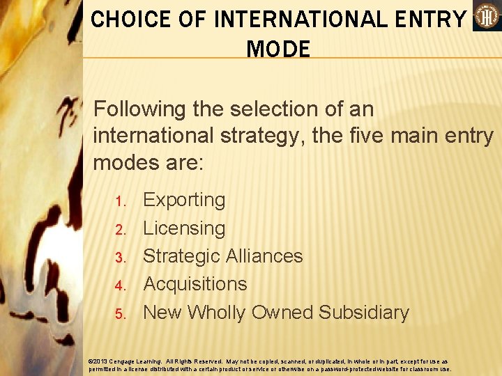 CHOICE OF INTERNATIONAL ENTRY MODE Following the selection of an international strategy, the five