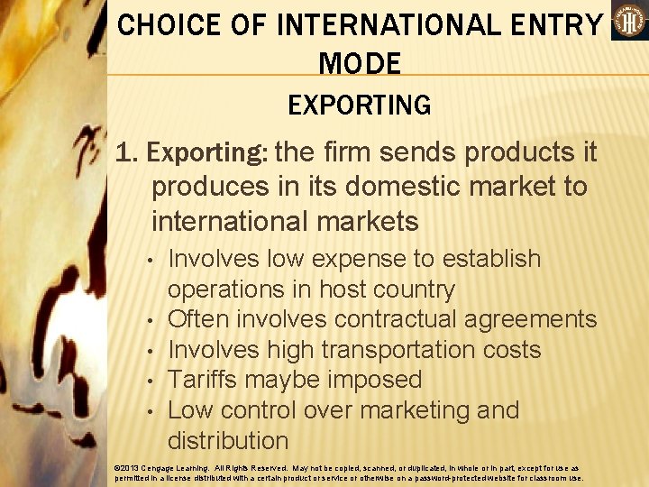 CHOICE OF INTERNATIONAL ENTRY MODE EXPORTING 1. Exporting: the firm sends products it produces
