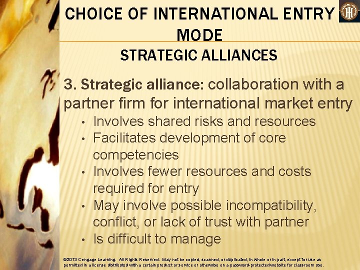 CHOICE OF INTERNATIONAL ENTRY MODE STRATEGIC ALLIANCES 3. Strategic alliance: collaboration with a partner