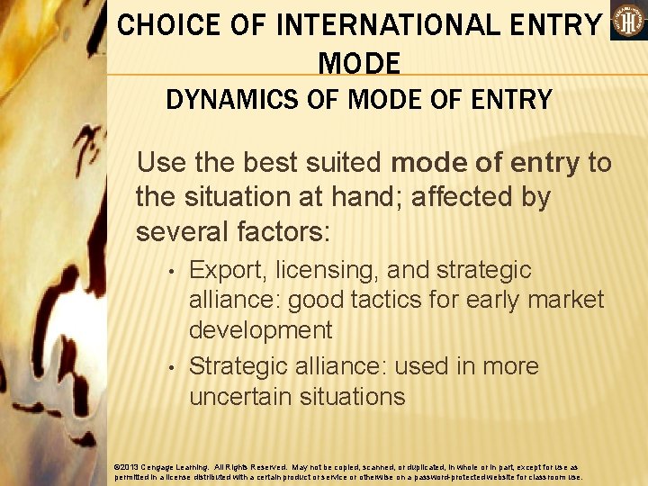 CHOICE OF INTERNATIONAL ENTRY MODE DYNAMICS OF MODE OF ENTRY Use the best suited