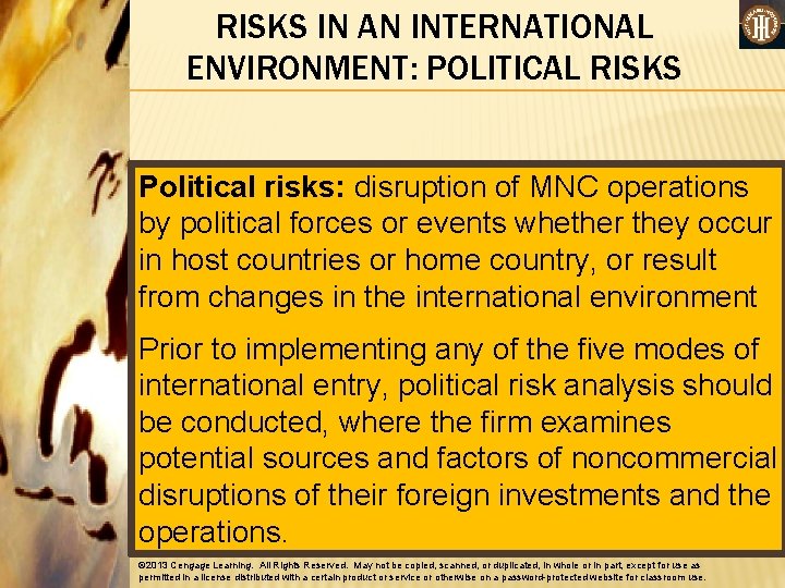 RISKS IN AN INTERNATIONAL ENVIRONMENT: POLITICAL RISKS Political risks: disruption of MNC operations by