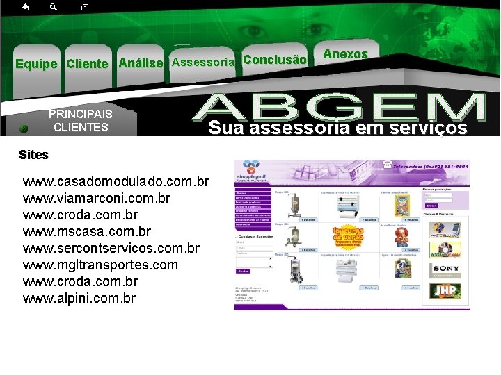 Equipe Cliente Análise Assessoria Conclusão PRINCIPAIS CLIENTES Anexos Sua assessoria em serviços Sites www.