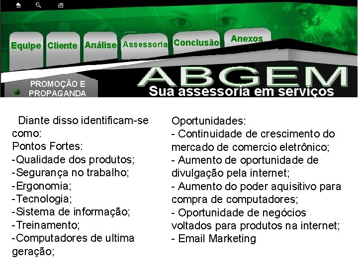 Equipe Cliente Análise Assessoria Conclusão PROMOÇÃO E PROPAGANDA Diante disso identificam-se como: Pontos Fortes: