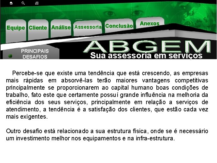 Equipe Cliente Análise Assessoria Conclusão PRINCIPAIS DESAFIOS Anexos Sua assessoria em serviços Percebe-se que