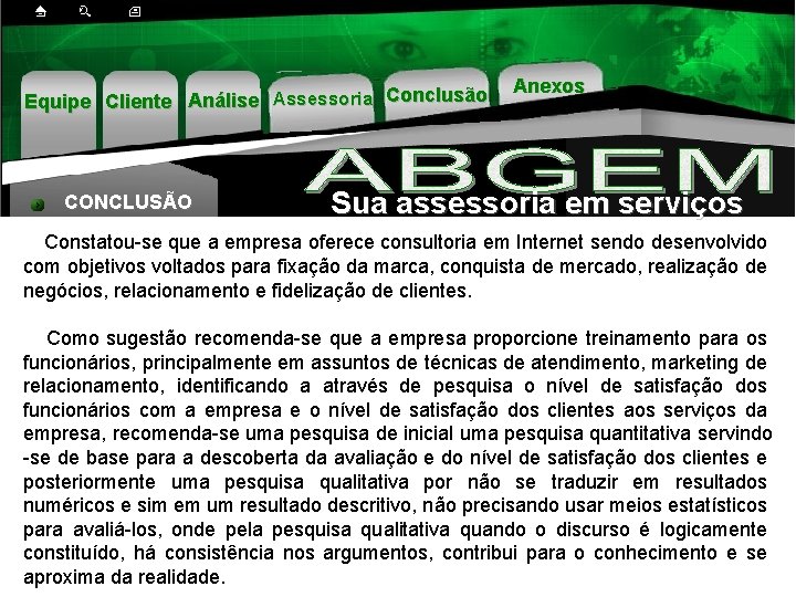 Equipe Cliente Análise Assessoria Conclusão CONCLUSÃO Anexos Sua assessoria em serviços Constatou-se que a