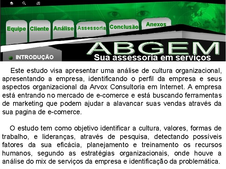 Equipe Cliente Análise Assessoria Conclusão INTRODUÇÃO Anexos Sua assessoria em serviços Este estudo visa