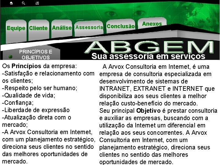 Equipe Cliente Análise Assessoria Conclusão PRINCÍPIOS E OBJETIVOS Anexos Sua assessoria em serviços Os