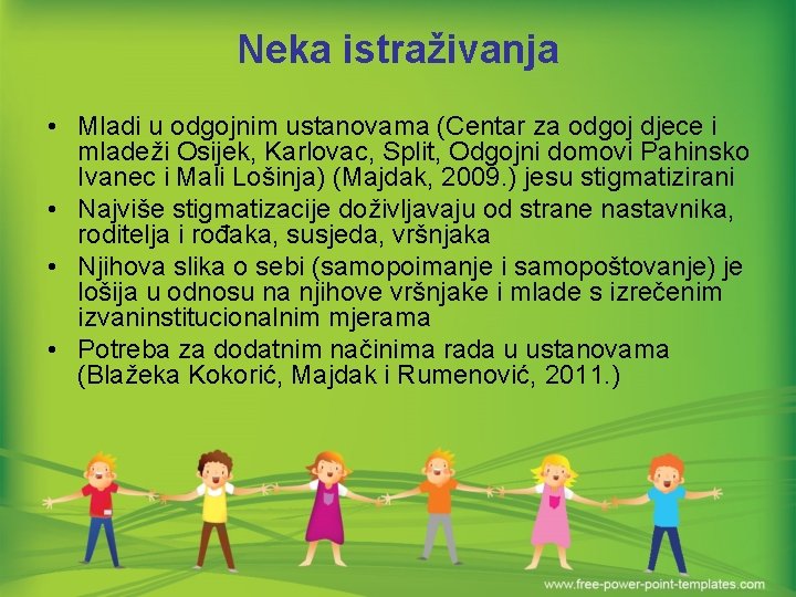 Neka istraživanja • Mladi u odgojnim ustanovama (Centar za odgoj djece i mladeži Osijek,