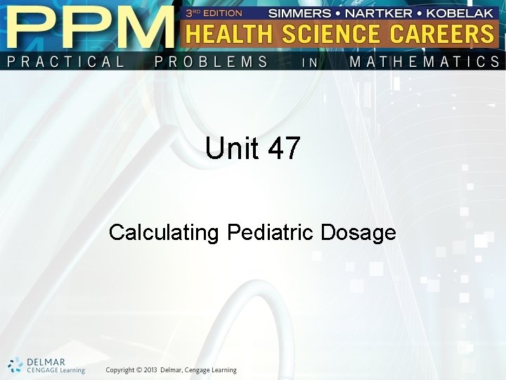 Unit 47 Calculating Pediatric Dosage 