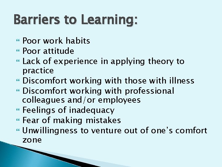 Barriers to Learning: Poor work habits Poor attitude Lack of experience in applying theory