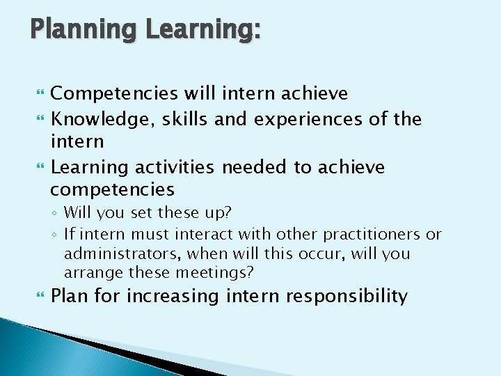 Planning Learning: Competencies will intern achieve Knowledge, skills and experiences of the intern Learning