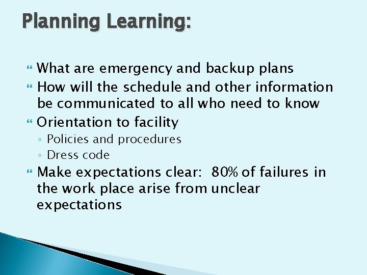 Planning Learning: What are emergency and backup plans How will the schedule and other