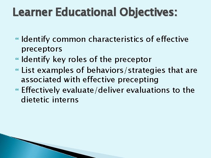 Learner Educational Objectives: Identify common characteristics of effective preceptors Identify key roles of the