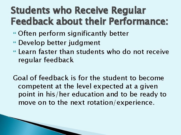 Students who Receive Regular Feedback about their Performance: Often perform significantly better Develop better