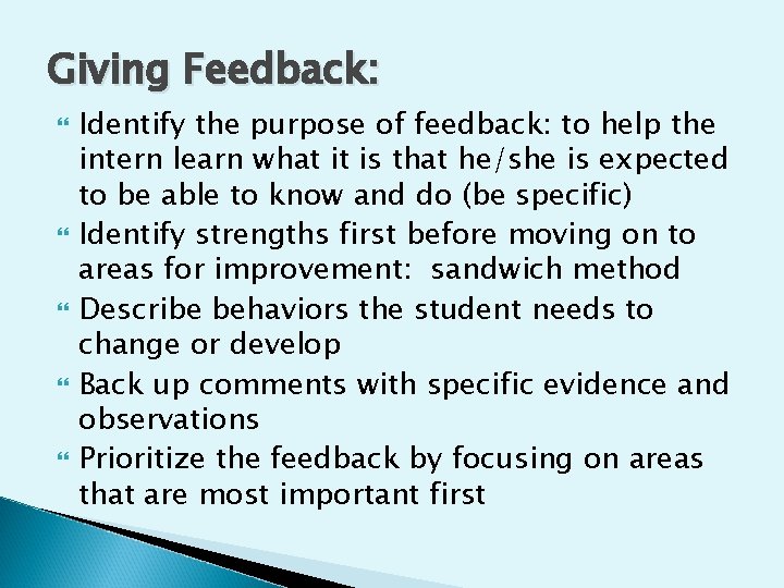 Giving Feedback: Identify the purpose of feedback: to help the intern learn what it