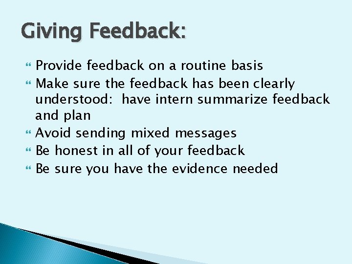 Giving Feedback: Provide feedback on a routine basis Make sure the feedback has been