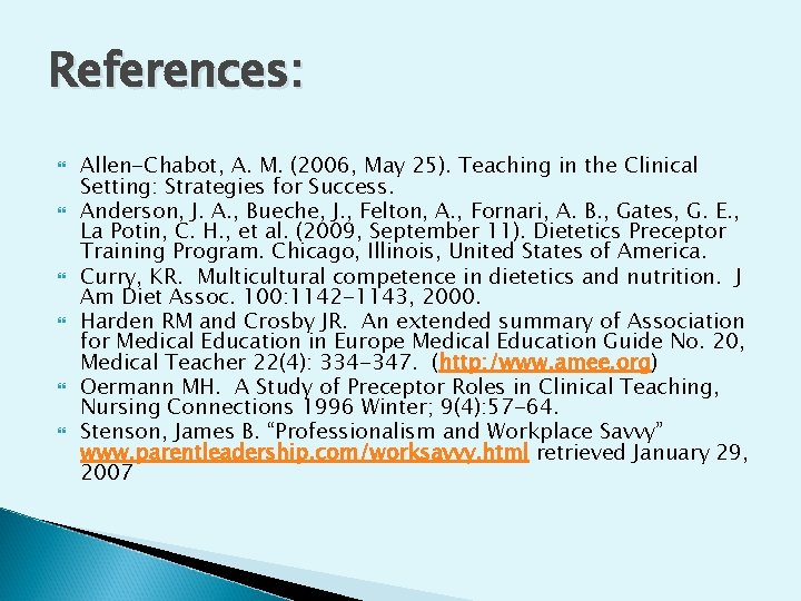 References: Allen-Chabot, A. M. (2006, May 25). Teaching in the Clinical Setting: Strategies for