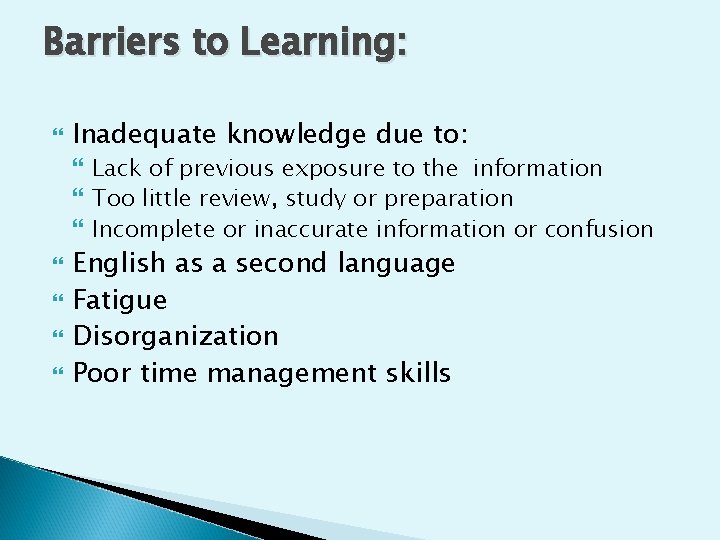 Barriers to Learning: Inadequate knowledge due to: Lack of previous exposure to the information