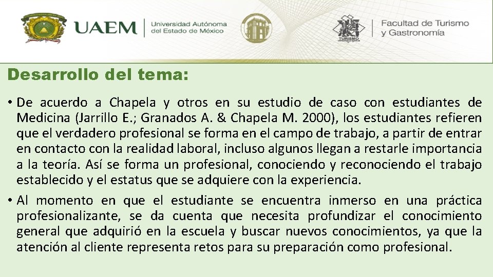 Desarrollo del tema: • De acuerdo a Chapela y otros en su estudio de