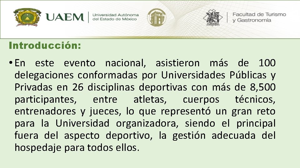 Introducción: • En este evento nacional, asistieron más de 100 delegaciones conformadas por Universidades