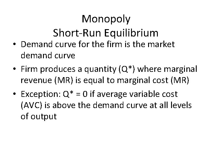 Monopoly Short-Run Equilibrium • Demand curve for the firm is the market demand curve