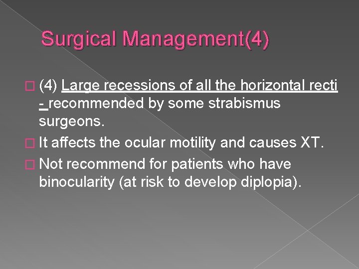 Surgical Management(4) � (4) Large recessions of all the horizontal recti - recommended by