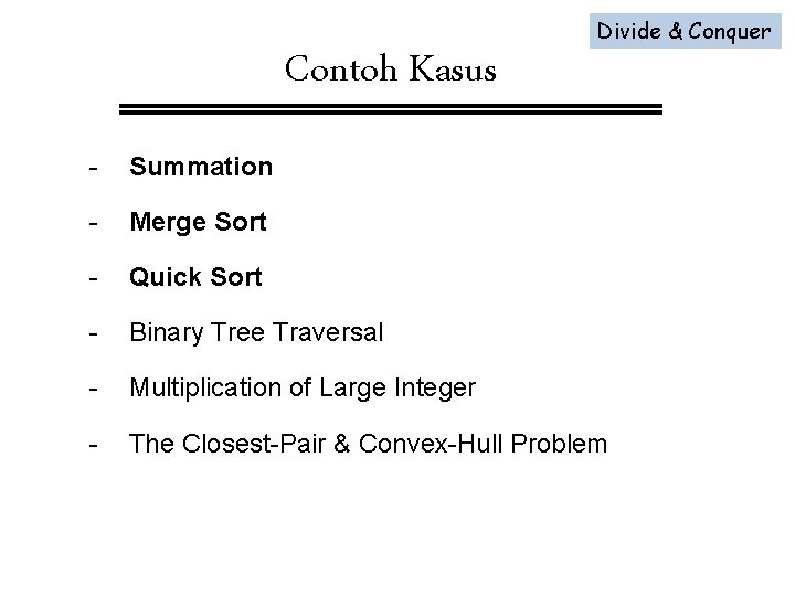 Contoh Kasus Divide & Conquer - Summation - Merge Sort - Quick Sort -