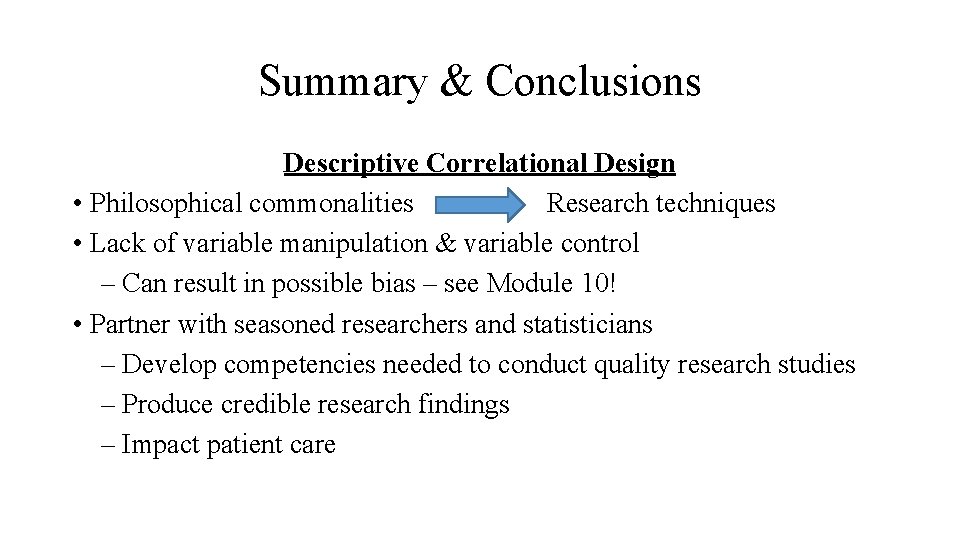 Summary & Conclusions Descriptive Correlational Design • Philosophical commonalities Research techniques • Lack of