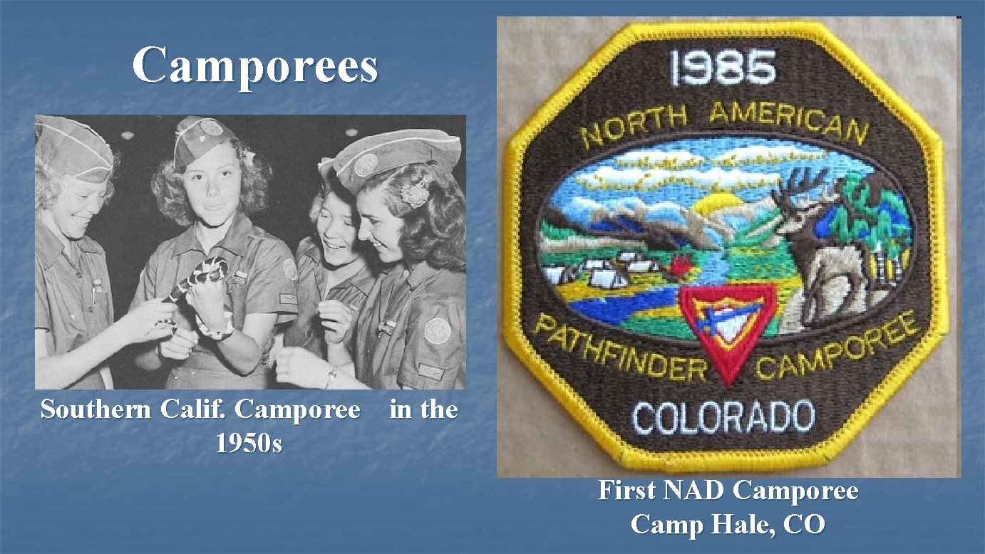 Camporees Southern Calif. Camporee in the 1950 s First NAD Camporee Camp Hale, CO