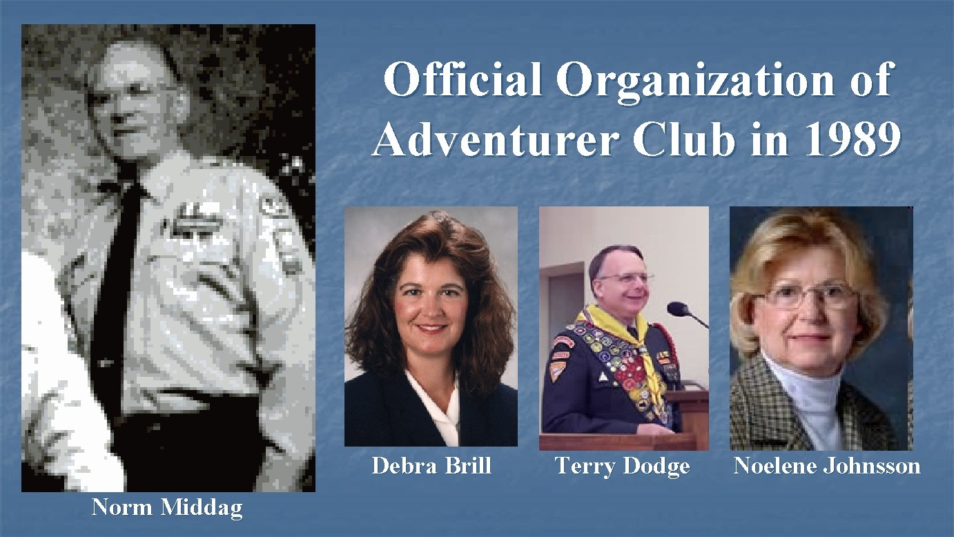 Official Organization of Adventurer Club in 1989 Debra Brill Norm Middag Terry Dodge Noelene