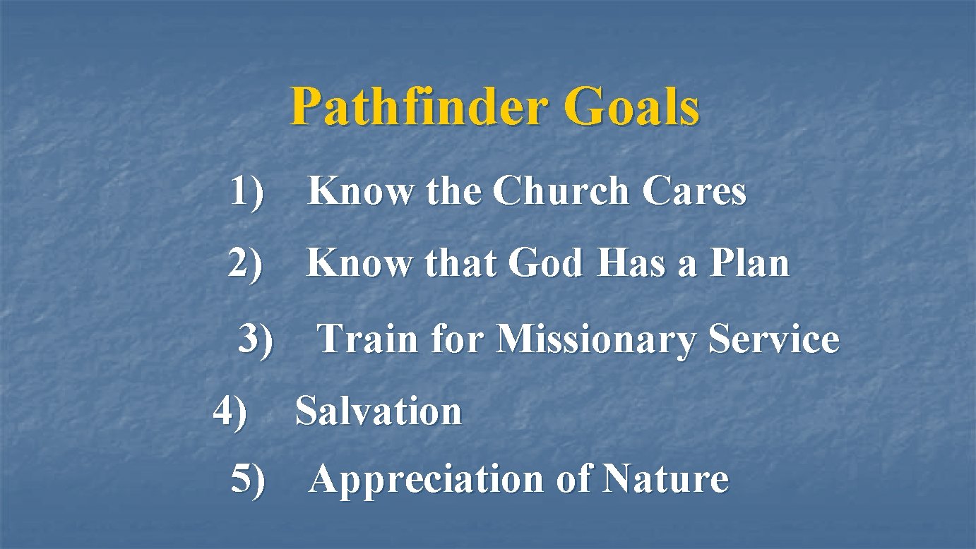 Pathfinder Goals 1) Know the Church Cares 2) Know that God Has a Plan