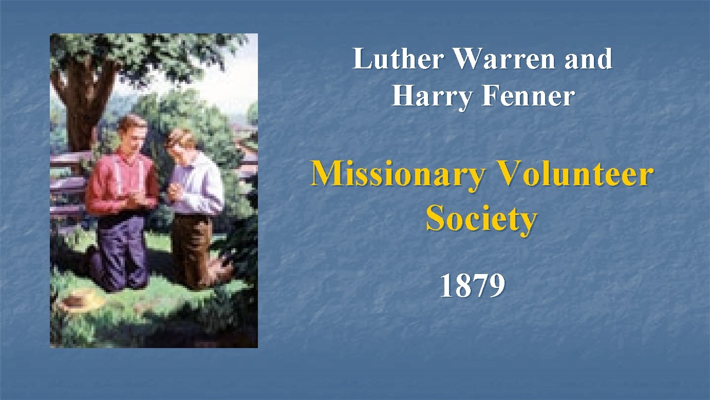Luther Warren and Harry Fenner Missionary Volunteer Society 1879 