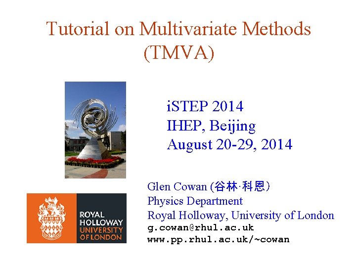 Tutorial on Multivariate Methods (TMVA) i. STEP 2014 IHEP, Beijing August 20 -29, 2014