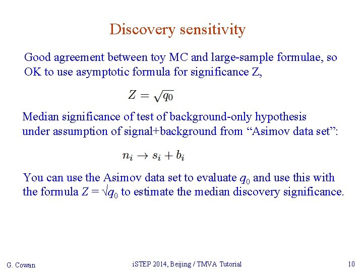 Discovery sensitivity Good agreement between toy MC and large-sample formulae, so OK to use
