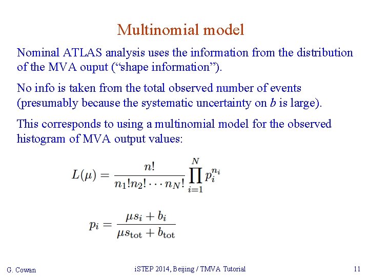 Multinomial model Nominal ATLAS analysis uses the information from the distribution of the MVA