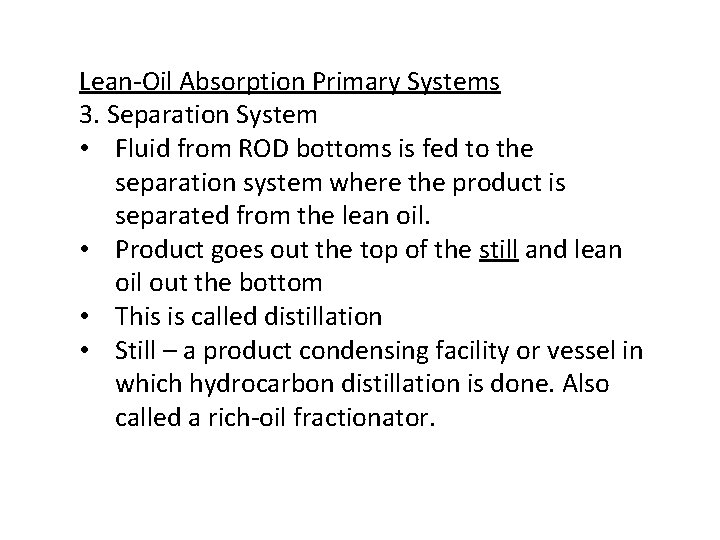 Lean-Oil Absorption Primary Systems 3. Separation System • Fluid from ROD bottoms is fed