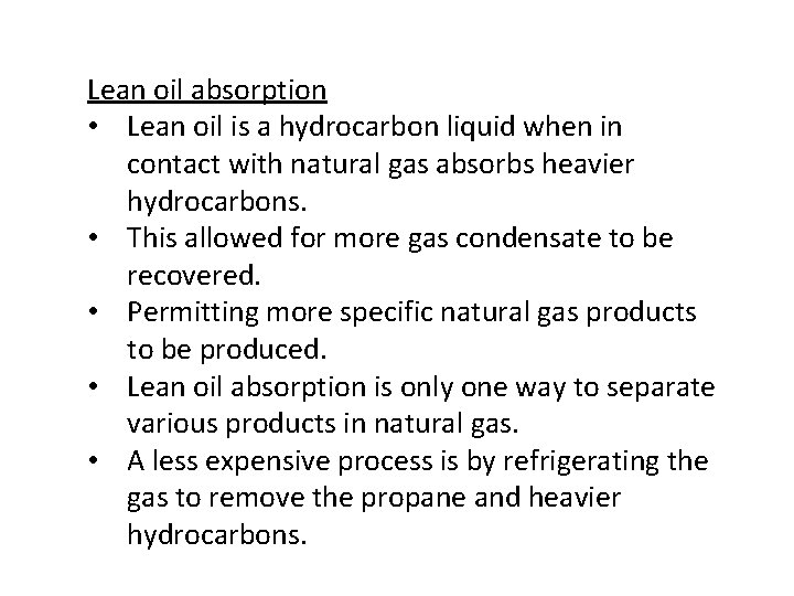 Lean oil absorption • Lean oil is a hydrocarbon liquid when in contact with