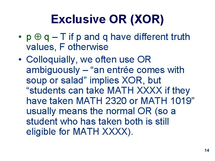Exclusive OR (XOR) • p q – T if p and q have different