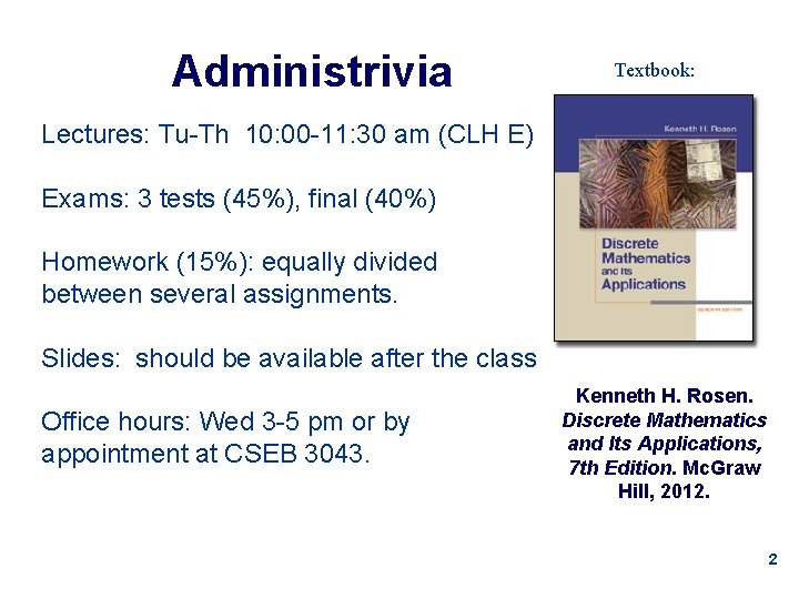 Administrivia Textbook: Lectures: Tu-Th 10: 00 -11: 30 am (CLH E) Exams: 3 tests