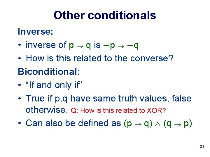 Other conditionals Inverse: • inverse of p q is p q • How is