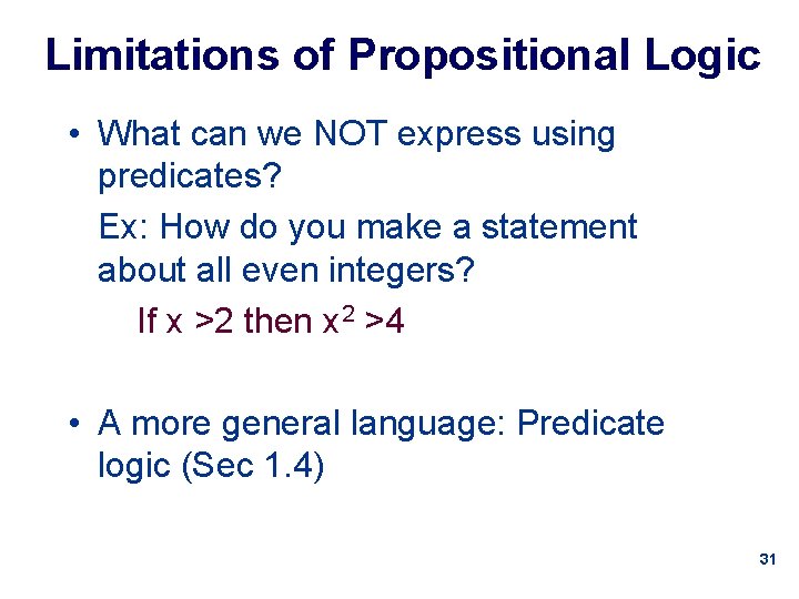 Limitations of Propositional Logic • What can we NOT express using predicates? Ex: How