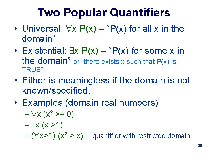 Two Popular Quantifiers • Universal: x P(x) – “P(x) for all x in the