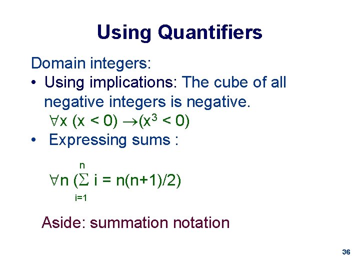 Using Quantifiers Domain integers: • Using implications: The cube of all negative integers is